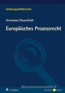 Europäisches Prozessrecht di Christoph Herrmann, Herbert Rosenfeldt edito da Müller Jur.Vlg.C.F.