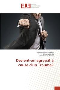 Devient-on Agressif A Cause D'un Trauma? di Mohamed Wassim Krir, Myriam Skhiri, Abdelaziz Oumaya edito da Editions Universitaires Europeennes