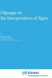Dignaga On The Interpretation Of Signs di Richard P. Hayes edito da Springer