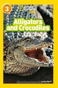 Alligators and Crocodiles di Laura Marsh edito da HarperCollins Publishers