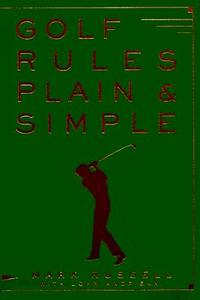 Golf Rules Plain & Simple di Mark Russell, John Andrisani edito da HARPERCOLLINS