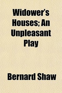 Widower's Houses; An Unpleasant Play di Bernard Shaw edito da General Books