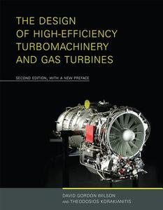 The Design of High-Efficiency Turbomachinery and Gas Turbines di David Gordon Wilson, Theodosios (Saint Louis University) Korakianitis edito da MIT Press Ltd