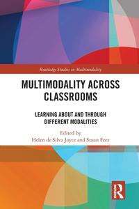 Multimodality Across Classrooms di Helen de Silva Joyce, Susan Feez edito da Taylor & Francis Ltd