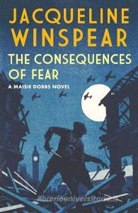 The Consequences of Fear di Jacqueline Winspear edito da Allison and Busby Ltd