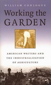 Working The Garden di William Conlogue edito da The University Of North Carolina Press
