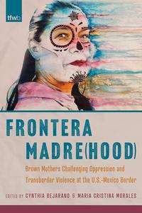 Frontera Madre(hood) edito da University of Arizona Press