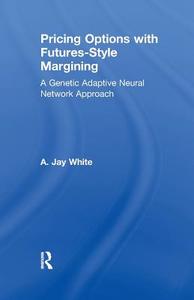 Pricing Options with Futures-Style Margining di Alan White edito da Taylor & Francis Ltd