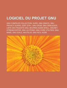 Logiciel Du Projet Gnu: Gnu Compiler Col di Livres Groupe edito da Books LLC, Wiki Series