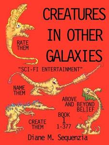 Creatures In Other Galaxies di Diane M. Sequenzia edito da 1st Book Library