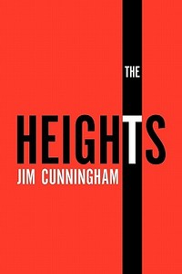 The Heights di Jim Cunningham edito da Xlibris