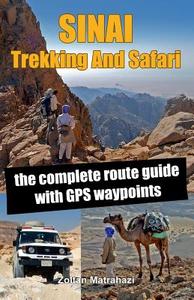 Sinai Trekking and Safari: The Complete Route Guide with GPS Waypoints di Zoltan Matrahazi edito da Createspace Independent Publishing Platform