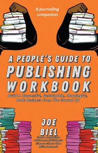 A People's Guide to Publishing Workbook di Joe Biel edito da MICROCOSM PUB