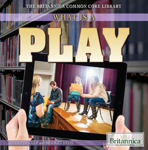 What Is a Play? di Jennifer Culp edito da Rosen Education Service