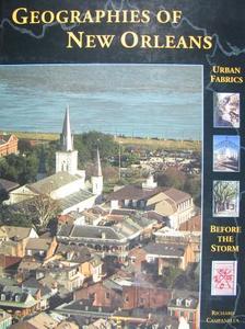Geographies of New Orleans: Urban Fabrics Before the Storm di Richard Campanella edito da University of Louisiana
