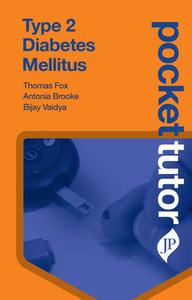Pocket Tutor Type 2 Diabetes Mellitus di Thomas Fox, Antonia Brooke, Bijay Vaidya edito da JP Medical Ltd