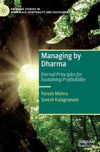 Managing By Dharma di Paresh Mishra, Suresh Kalagnanam edito da Springer Nature Switzerland AG