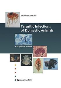 Parasitic Infections of Domestic Animals di Johannes Kaufmann edito da Birkhäuser Basel