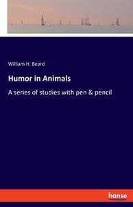 Humor in Animals di William H. Beard edito da hansebooks