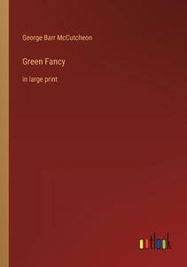 Green Fancy di George Barr Mccutcheon edito da Outlook Verlag