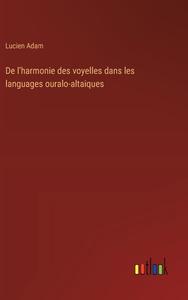 De l'harmonie des voyelles dans les languages ouralo-altaiques di Lucien Adam edito da Outlook Verlag