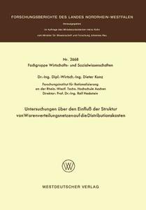 Untersuchungen über den Einfluß der Struktur von Warenverteilungsnetzen auf die Distributionskosten di Dieter Kunz edito da VS Verlag für Sozialwissenschaften