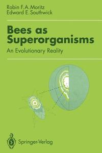 Bees as Superorganisms di Robin Moritz, Edward E. Southwick edito da Springer Berlin Heidelberg