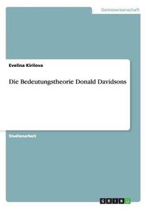 Die Bedeutungstheorie Donald Davidsons di Evelina Kirilova edito da GRIN Publishing