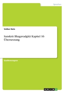 Sanskrit Bhagavadgita Kapitel 16 Übersetzung di Volker Hein edito da GRIN Verlag