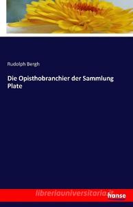 Die Opisthobranchier der Sammlung Plate di Rudolph Bergh edito da hansebooks