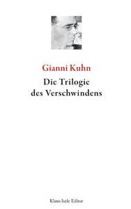 Die Trilogie des Verschwindens di Gianni Kuhn edito da Books on Demand