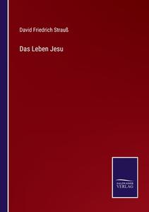 Das Leben Jesu di David Friedrich Strauß edito da Salzwasser-Verlag