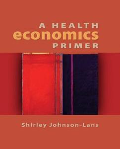 A Health Economics Primer di Shirley Johnson-Lans edito da Addison Wesley Longman