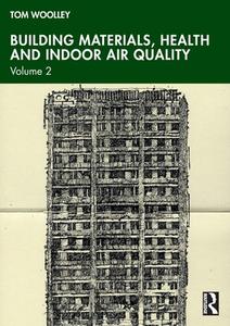 Building Materials, Health And Indoor Air Quality di Tom Woolley edito da Taylor & Francis Ltd
