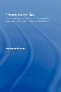 French Inside Out di Henriette Walter edito da Taylor & Francis Ltd