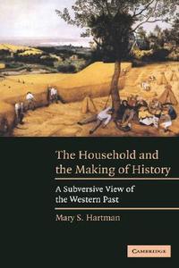 The Household and Making History di Mary S. Hartman edito da Cambridge University Press