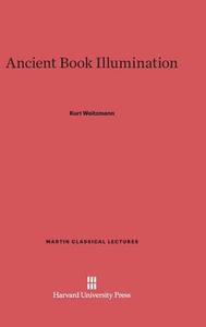 Ancient Book Illumination di Kurt Weitzmann edito da Harvard University Press