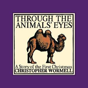 Through The Animals\' Eyes di Christopher Wormell edito da Running Press