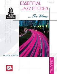 Essential Jazz Etudes...the Blues for Trumpet di Jack Wilkins edito da Mel Bay Publications, Inc.
