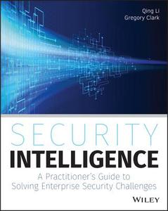 Security Intelligence di Qing Li, Gregory Clark edito da John Wiley & Sons Inc