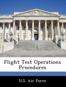 Flight Test Operations Procedures edito da Bibliogov