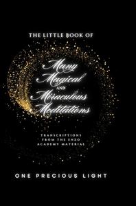 The Little Book Of Many Magical and Miraculous Meditations di One Precious Light, Mariah Muntimuri edito da Lulu.com