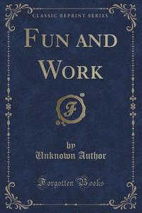 Fun And Work (classic Reprint) di Unknown Author edito da Forgotten Books