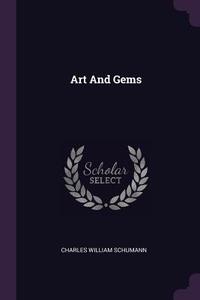 Art and Gems di Charles William Schumann edito da CHIZINE PUBN