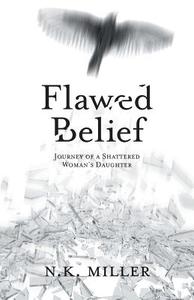 Flawed Belief di N. K. Miller edito da FriesenPress