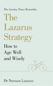 The Lazarus Method For Ageing Well And Wisely di Dr Norman Lazarus edito da Hodder & Stoughton