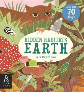 Hidden Habitats: Earth di Camilla De La Bedoyere edito da BIG PICTURE PR