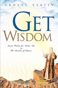 Get Wisdom di Ernest Verity edito da XULON PR