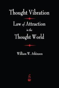 Thought Vibration di William Atkinson Atkinson edito da Merchant Books