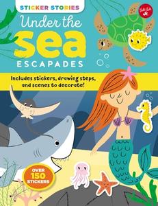 Sticker Stories: Under the Sea Escapades edito da Walter Foster Jr.